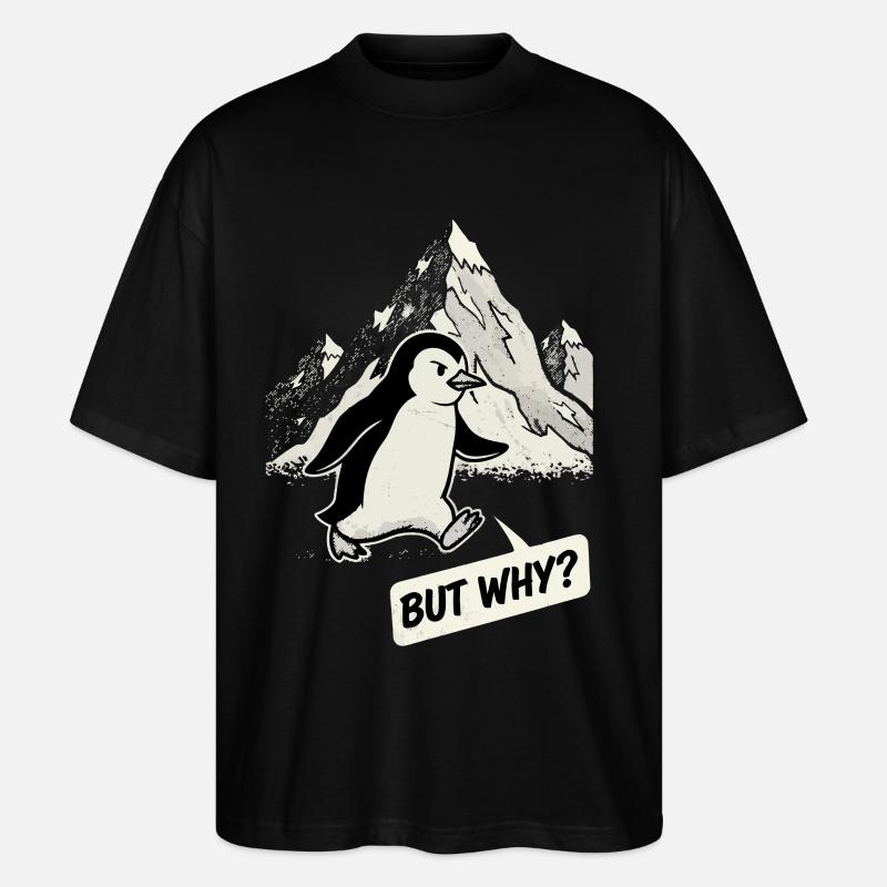 But Why Pinguin - Stanley/Stella Oversized Unisex Bio T-Shirt Blaster 2.0 - Schwarz