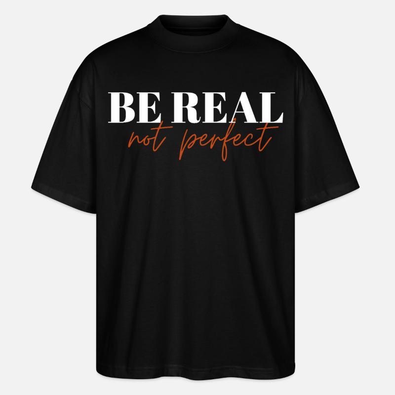 Be Real Not Perfect ! - Stanley/Stella Oversized Unisex Bio T-Shirt Blaster 2.0 - Schwarz