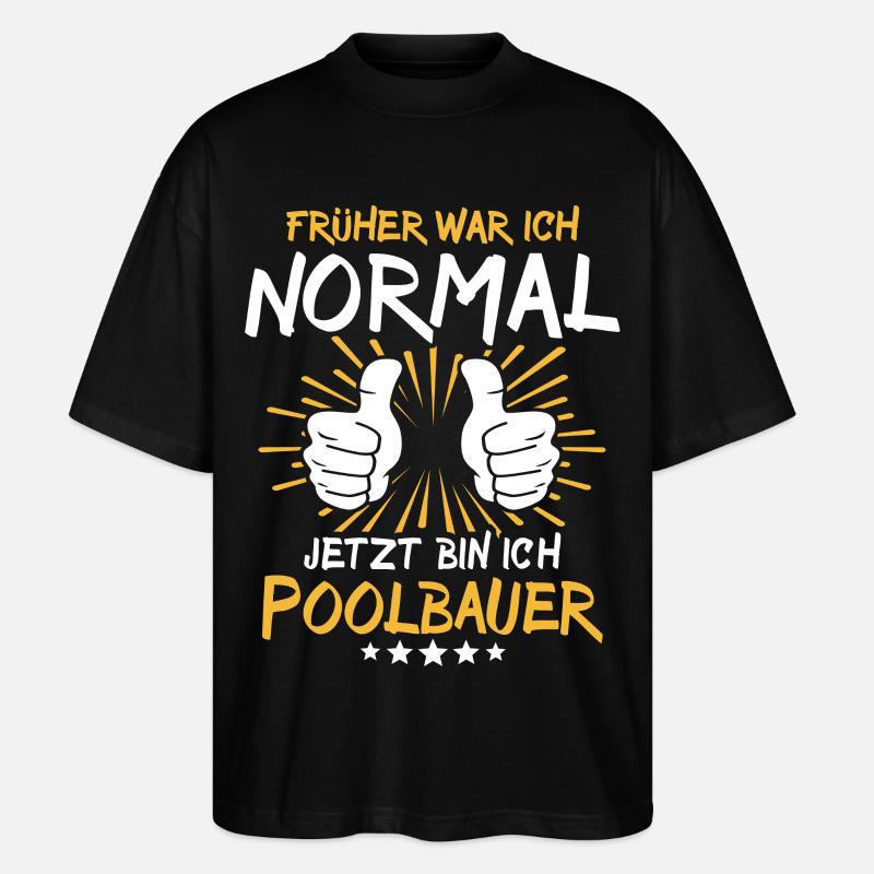 Poolbauer Spruch - Stanley/Stella Oversized Unisex Bio T-Shirt Blaster 2.0 - Schwarz