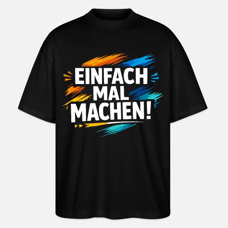 Einfach mal machen - Stanley/Stella Oversized Unisex Bio T-Shirt Blaster 2.0 - Schwarz