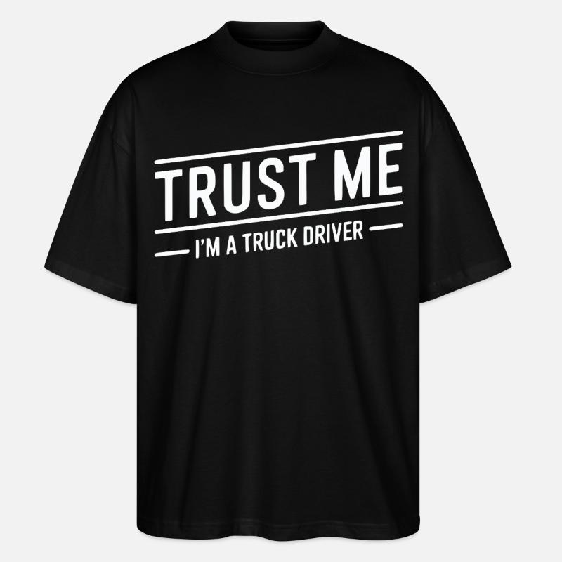 Vertrau mir, ich bin LKW-Fahrer - Stanley/Stella Oversized Unisex Bio T-Shirt Blaster 2.0 - Schwarz