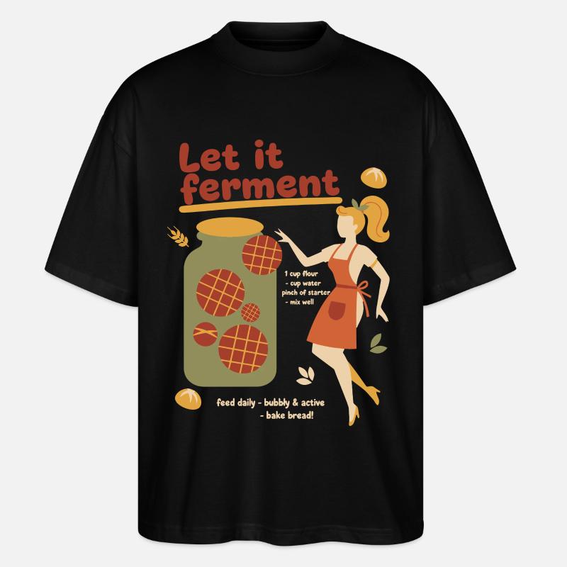 Sourdough Bread Baking Baker Let It Ferment - Stanley/Stella Oversized Unisex Organic T-shirt Blaster 2.0 - black