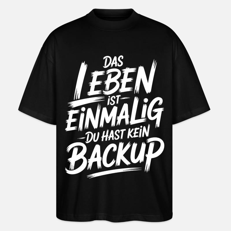 Das Leben is einmalig - Kein Backup - Stanley/Stella Oversized Unisex Bio T-Shirt Blaster 2.0 - Schwarz