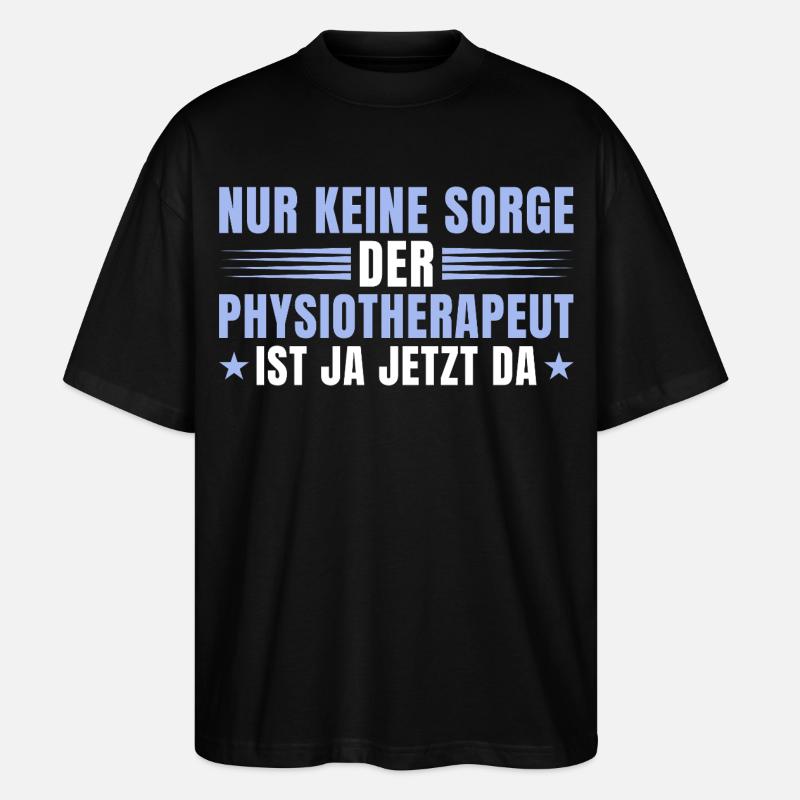 Physiotherapeut Geschenk – Keine Sorge Physio - Stanley/Stella Oversized Unisex Bio T-Shirt Blaster 2.0 - Schwarz