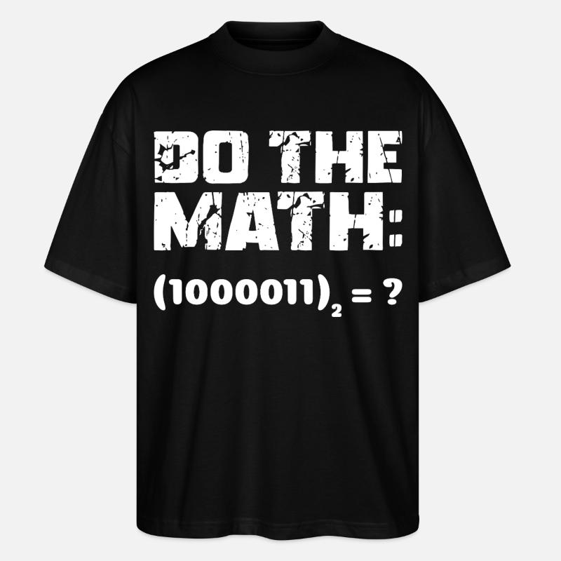 Do The Math Binary System - Stanley/Stella Oversized Unisex Organic T-shirt Blaster 2.0 - black