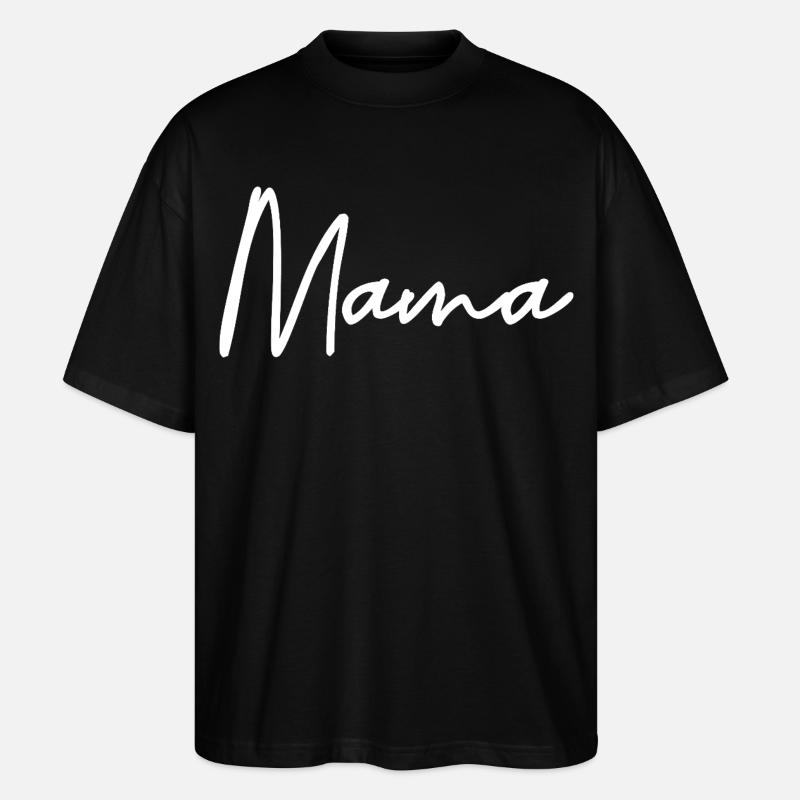 Mama - Stanley/Stella Oversized Unisex Bio T-Shirt Blaster 2.0 - Schwarz