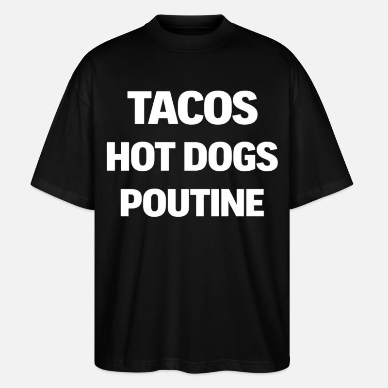 Tacos Hot Dogs Poutine - Stanley/Stella Oversized Unisex Bio T-Shirt Blaster 2.0 - Schwarz