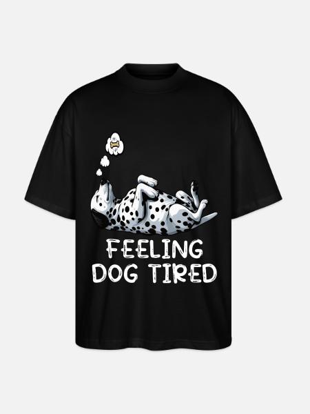 Feeling Dog Tired Dalmatian Dalmatian Owner - Stanley/Stella Oversized Unisex Organic T-shirt Blaster 2.0 - black
