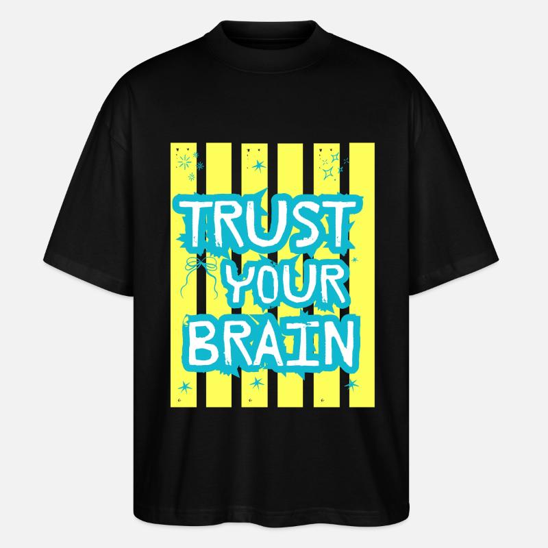 Trust Your Brain - Stanley/Stella Oversized Unisex Bio T-Shirt Blaster 2.0 - Schwarz