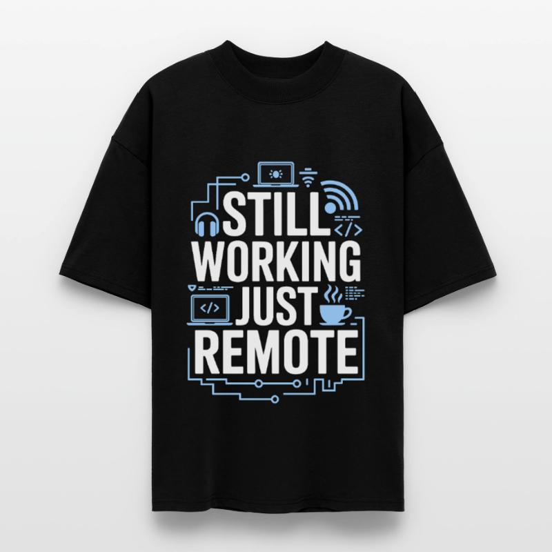 Remote Developer Still Working Remote Tech Worker Stanley/Stella Oversized Unisex Organic T-shirt Blaster 2.0