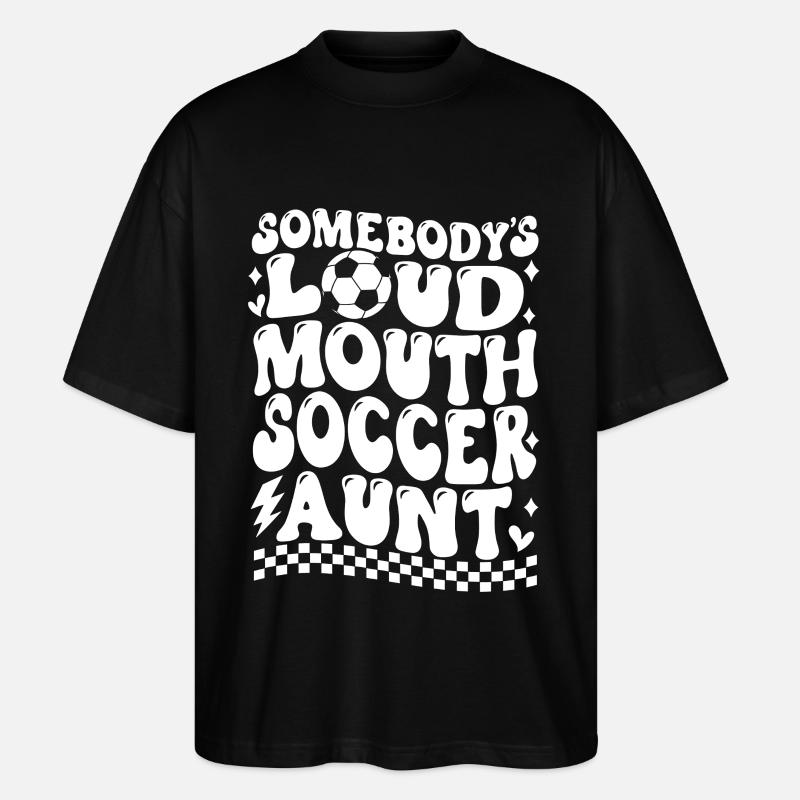 Somebody's Loud Mouth Soccer Aunt - Stanley/Stella Oversized Unisex Bio T-Shirt Blaster 2.0 - Schwarz