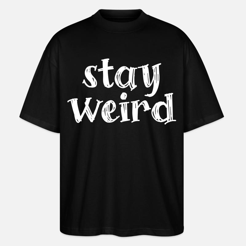 Bleib komisch - Stay weird - Stanley/Stella Oversized Unisex Bio T-Shirt Blaster 2.0 - Schwarz