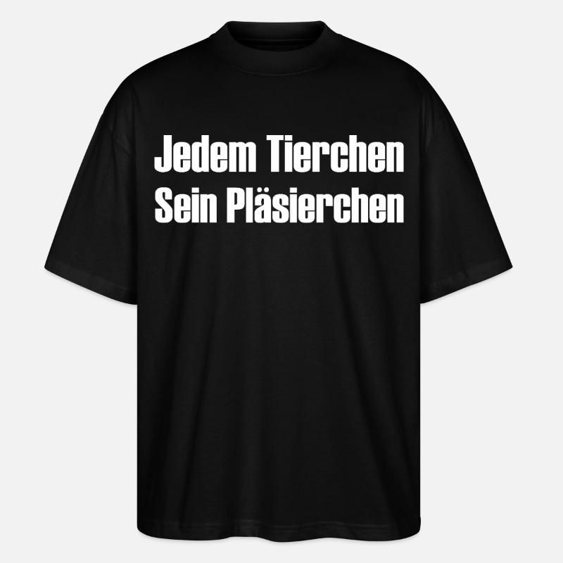 Jedem Tierchen sein Pläsierchen lustige Sprüche - Stanley/Stella Oversized Unisex Bio T-Shirt Blaster 2.0 - Schwarz