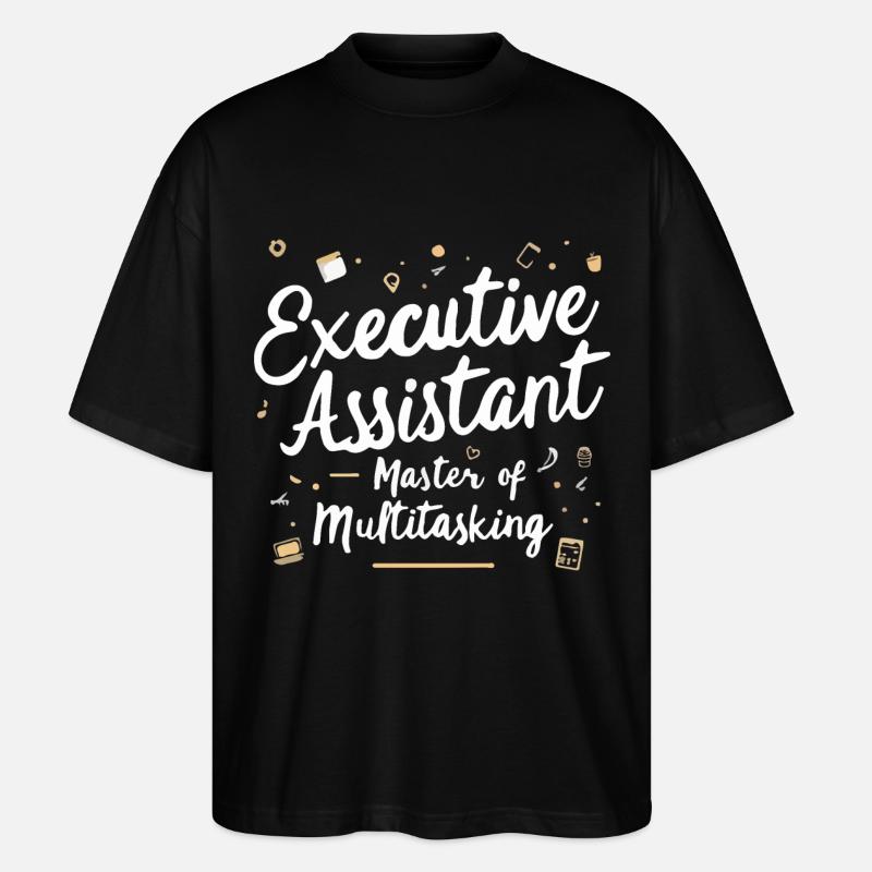Executive Assistant Inspirational Quote - Stanley/Stella Oversized Unisex Organic T-shirt Blaster 2.0 - black