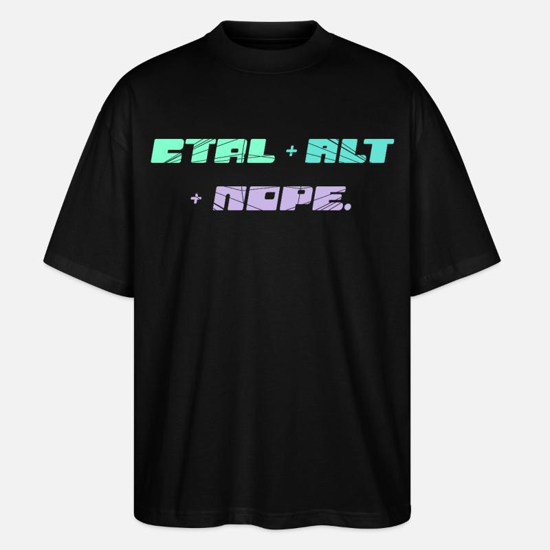 CTRL ALT NOPE - IT Motiv - Stanley/Stella Oversized Unisex Bio T-Shirt Blaster 2.0 - Schwarz