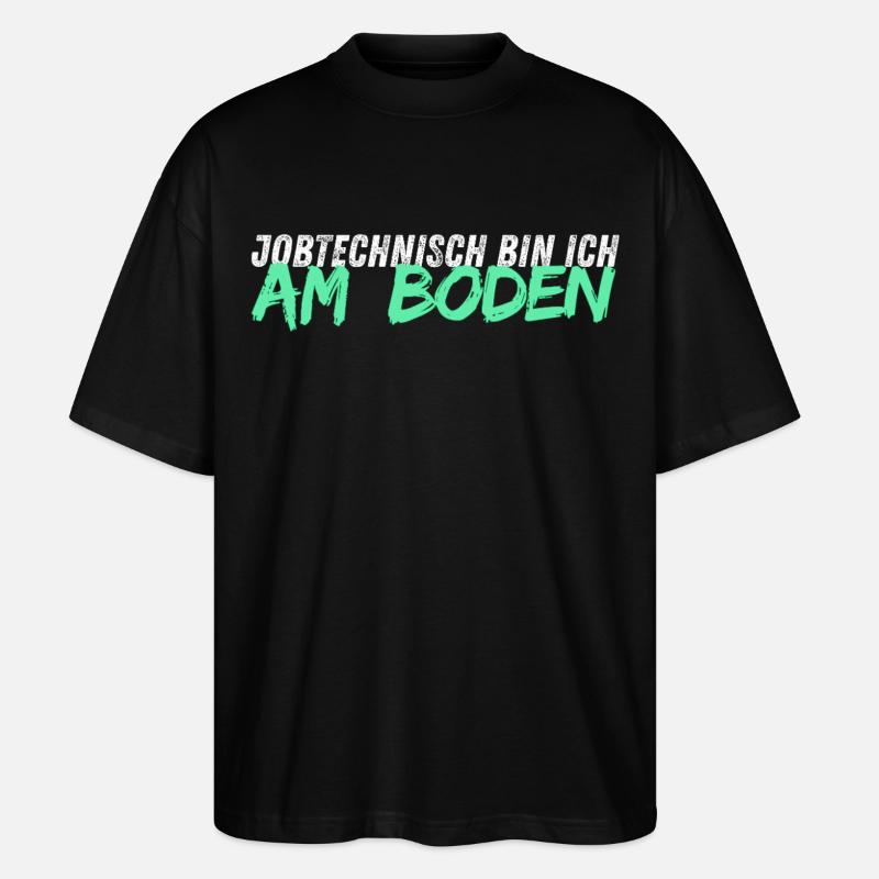 Jobtechnisch bin ich am BODEN // Bodenleger - Stanley/Stella Oversized Unisex Bio T-Shirt Blaster 2.0 - Schwarz