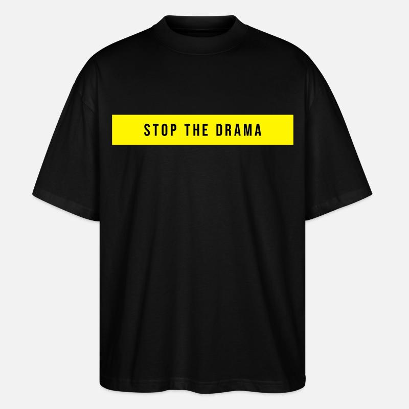 Stop the Drama Spruch - Stanley/Stella Oversized Unisex Bio T-Shirt Blaster 2.0 - Schwarz