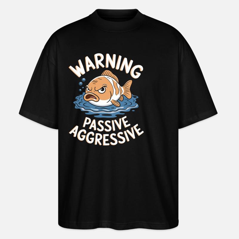 Warning Passive-Aggressive Fish - Stanley/Stella Oversized Unisex Organic T-shirt Blaster 2.0 - black