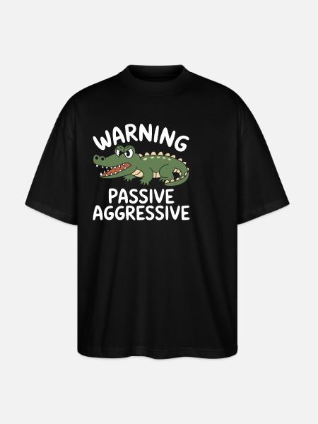 Beware Passive Aggressive - Stanley/Stella Oversized Unisex Organic T-shirt Blaster 2.0 - black