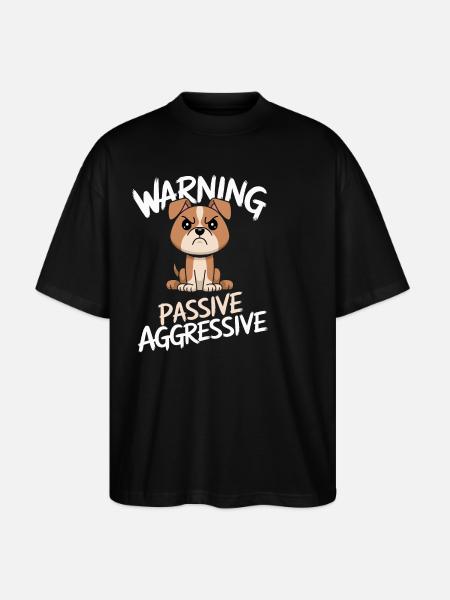 Warning about passive-aggressive dog - Stanley/Stella Oversized Unisex Organic T-shirt Blaster 2.0 - black