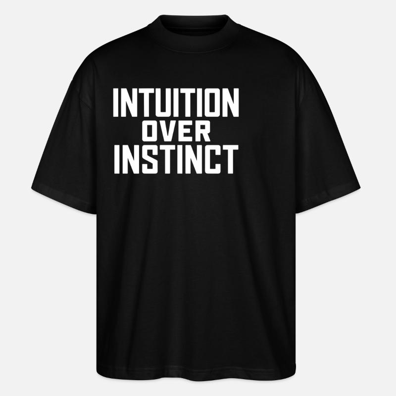 Intuition Over Instinct: Inspirational - Stanley/Stella Oversized Unisex Organic T-shirt Blaster 2.0 - black