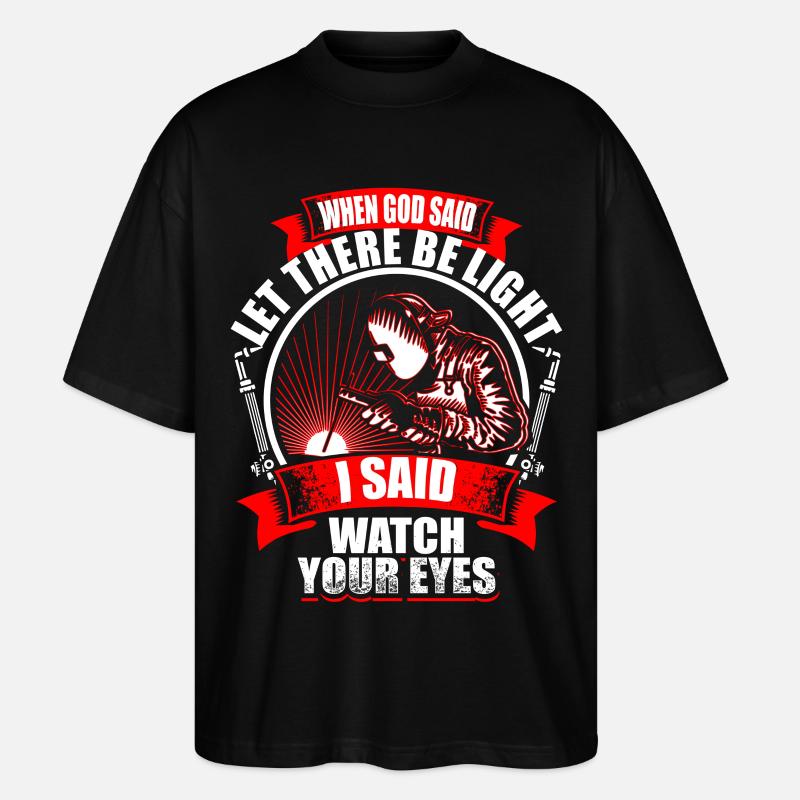 When God Said - Welder - Stanley/Stella Oversized Unisex Organic T-shirt Blaster 2.0 - black