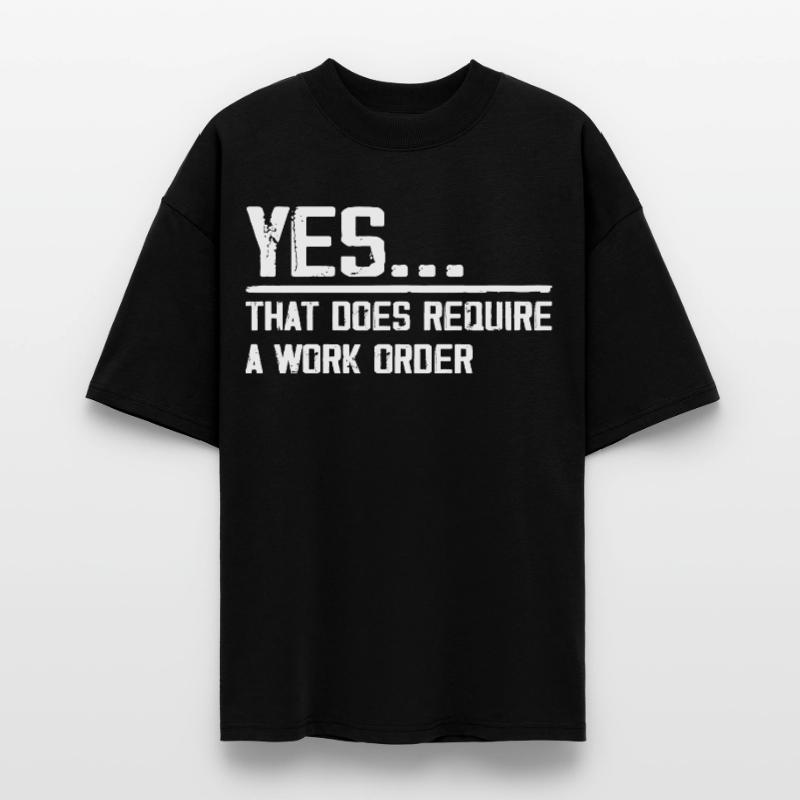 yes... that does require a work order Stanley/Stella Oversized Unisex Organic T-shirt Blaster 2.0