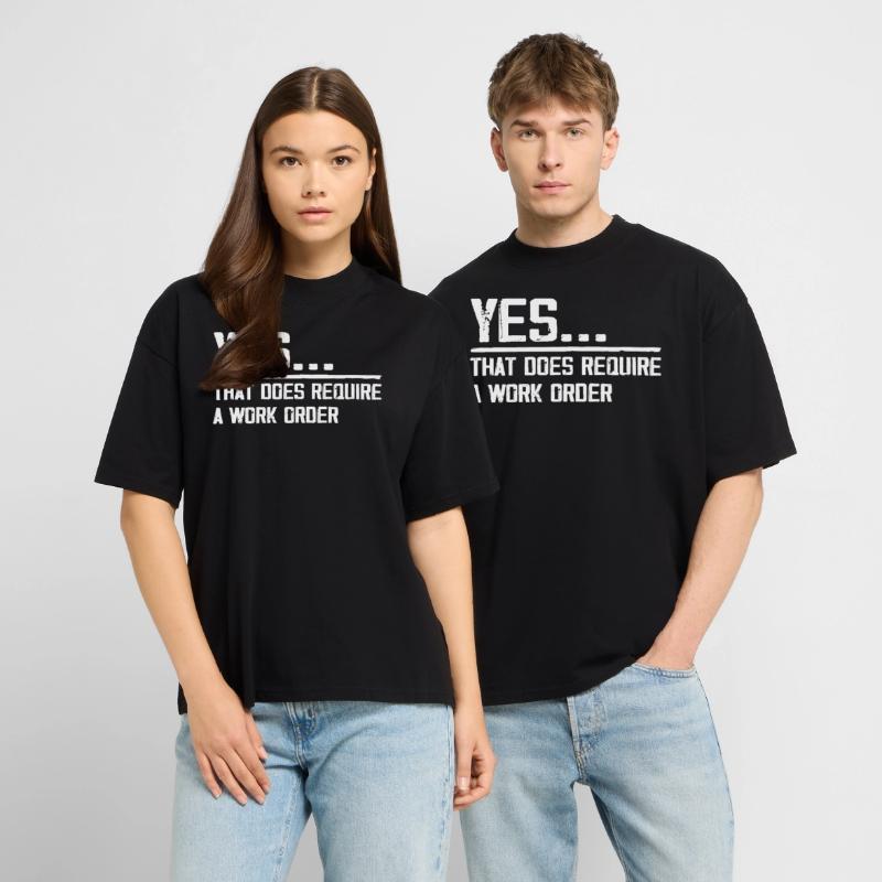 yes... that does require a work order Stanley/Stella Oversized Unisex Organic T-shirt Blaster 2.0