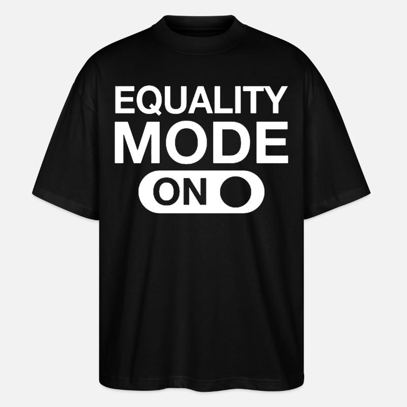 Equality Mode On - Stanley/Stella Oversized Unisex Organic T-shirt Blaster 2.0 - black