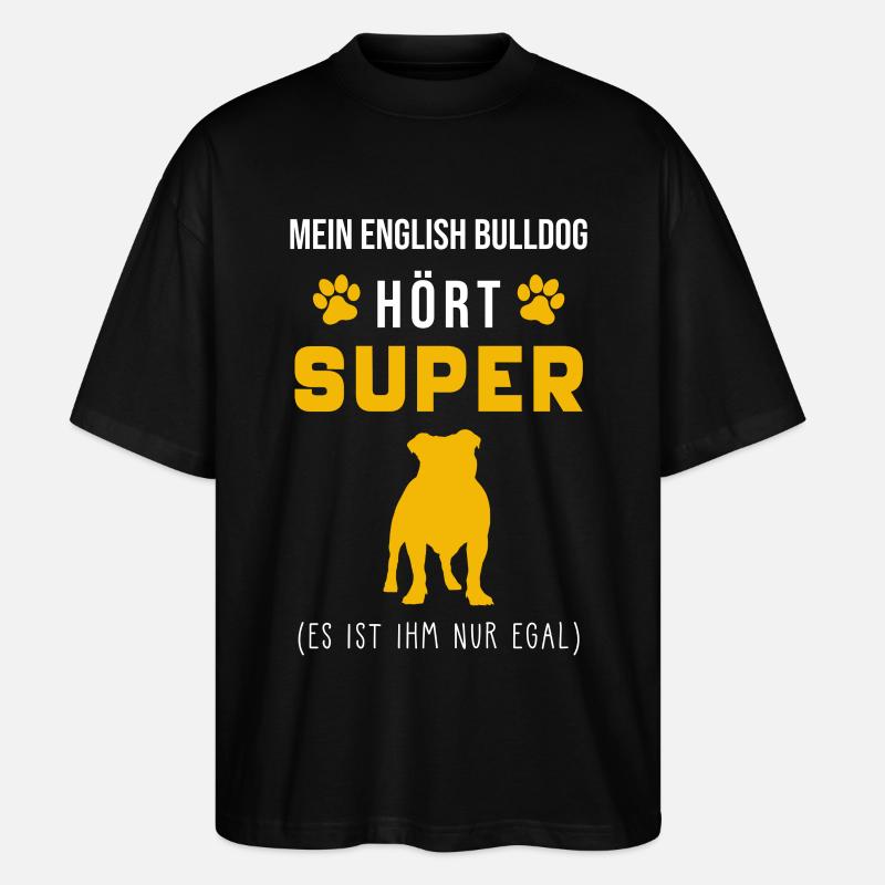 Englische Bulldogge Spruch - Stanley/Stella Oversized Unisex Bio T-Shirt Blaster 2.0 - Schwarz