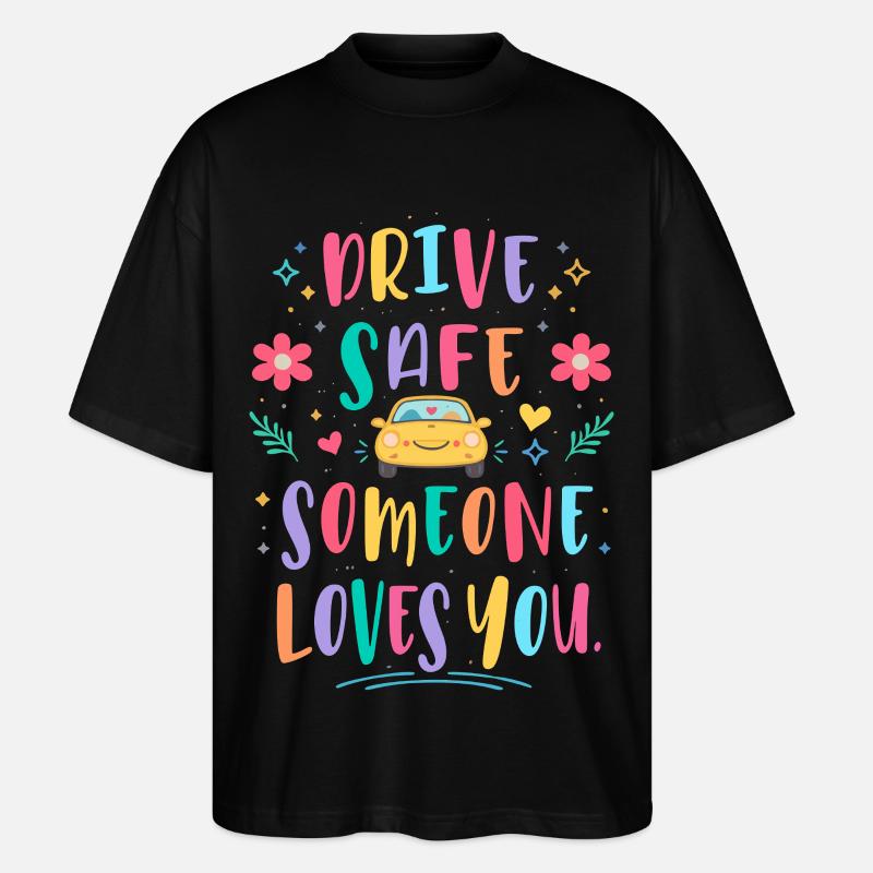 Fahr vorsichtig jemand liebt dich - Stanley/Stella Oversized Unisex Bio T-Shirt Blaster 2.0 - Schwarz
