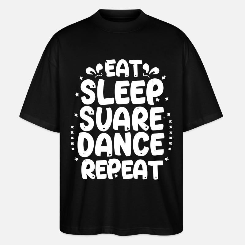 Eat Sleep Square Dance Repeaat - Stanley/Stella Oversized Unisex Bio T-Shirt Blaster 2.0 - Schwarz