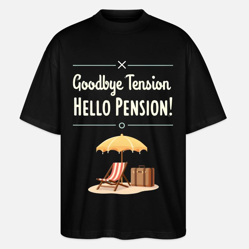 Goodbye Tension, Hello Pension! - Stanley/Stella Oversized Unisex Bio T-Shirt Blaster 2.0 - Schwarz