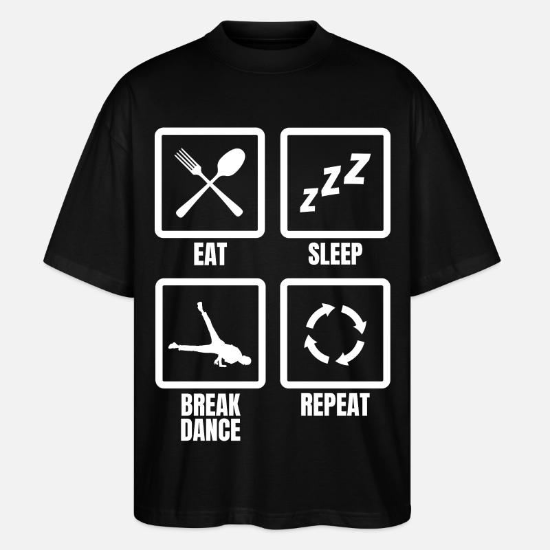 Eat Sleep Break Dance Repeat - Stanley/Stella Oversized Unisex Organic T-shirt Blaster 2.0 - black