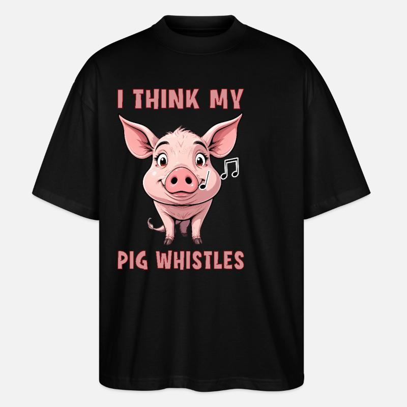 I Think my pig whistles - Stanley/Stella Oversized Unisex Bio T-Shirt Blaster 2.0 - Schwarz