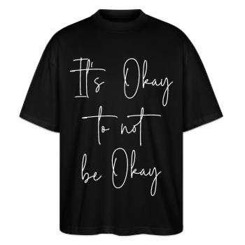 It's Okay to not be Okay - Stanley/Stella Oversized Unisex Bio T-Shirt Blaster 2.0 - Schwarz - Vorne - Alina (178cm) & Michal (187cm)