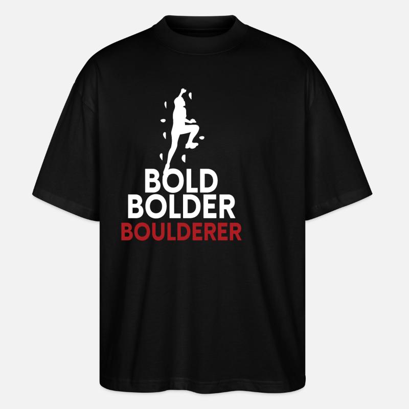 Bold Bolder Boulderer Bouldern - Stanley/Stella Oversized Unisex Bio T-Shirt Blaster 2.0 - Schwarz