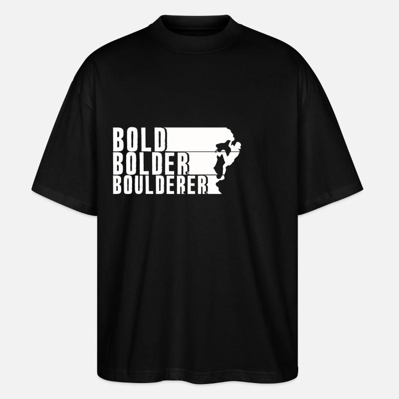 Bold Bolder Boulderer Boulder Bouldern - Stanley/Stella Oversized Unisex Bio T-Shirt Blaster 2.0 - Schwarz