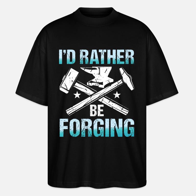 I'd Rather Be Forging - Stanley/Stella Oversized Unisex Bio T-Shirt Blaster 2.0 - Schwarz