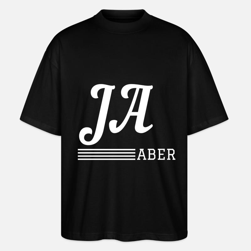 Ja, aber... - Stanley/Stella Oversized Unisex Bio T-Shirt Blaster 2.0 - Schwarz