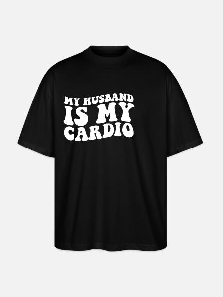 My Husband is My Cardio - Stanley/Stella Oversized Unisex Organic T-shirt Blaster 2.0 - black