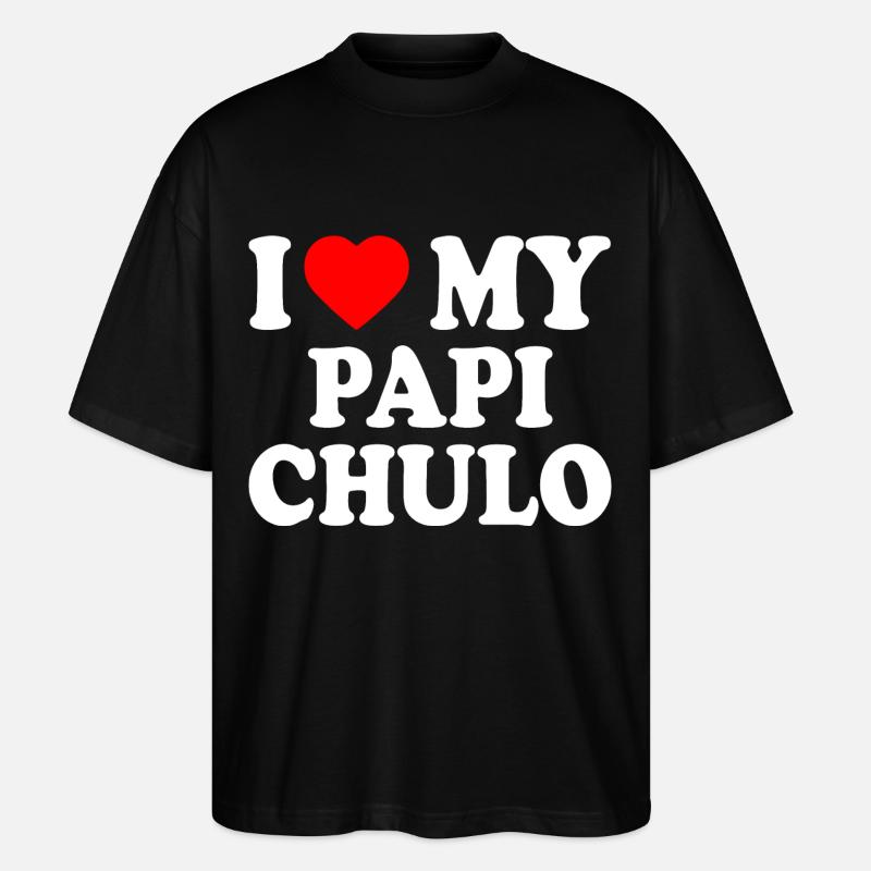 I love my papi chulo - T-shirt bio Blaster 2.0 coupe oversize Stanley/Stella Unisexe - noir