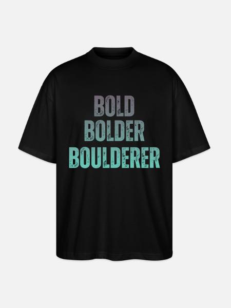 Bouldering Bold Bolder Boulderer - Stanley/Stella Oversized Unisex Organic T-shirt Blaster 2.0 - black