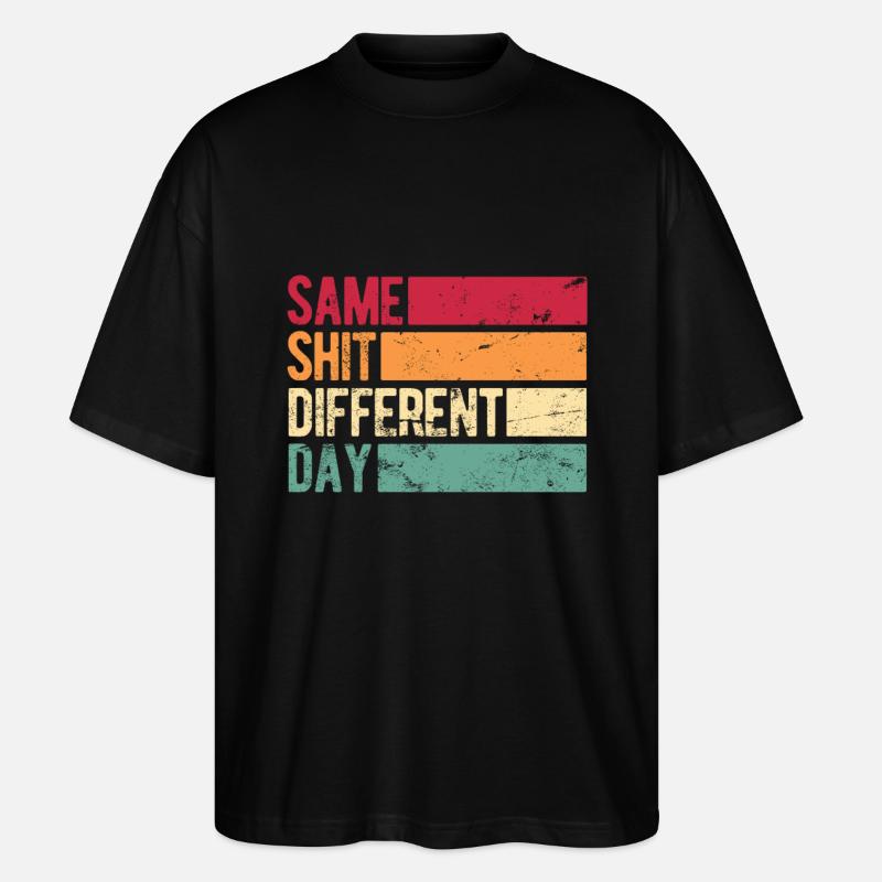 Same Shit - Different Day - Stanley/Stella Oversized Unisex Bio T-Shirt Blaster 2.0 - Schwarz