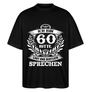 60. Geburtstag - Alt - Laut sprechen - DE - Stanley/Stella Oversized Unisex Bio T-Shirt Blaster 2.0 - Schwarz - Vorne - Alina (178cm) & Michal (187cm)
