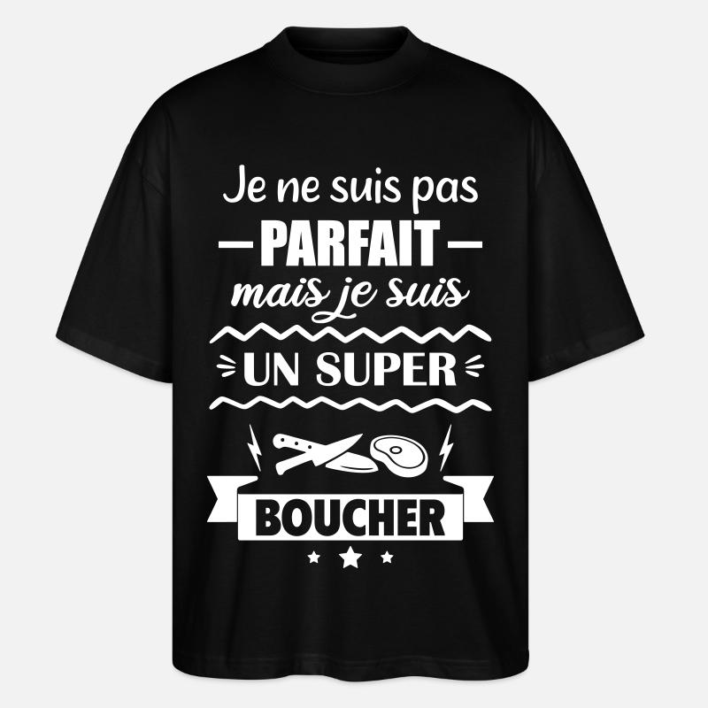  Pas parfait mais super boucher - T-shirt bio Blaster 2.0 coupe oversize Stanley/Stella Unisexe - noir