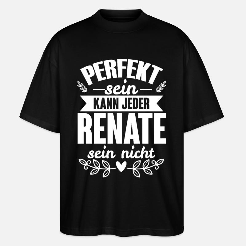 Renate - Perfekt Sein Kann Jeder Renate Nicht - Stanley/Stella Oversized Unisex Bio T-Shirt Blaster 2.0 - Schwarz