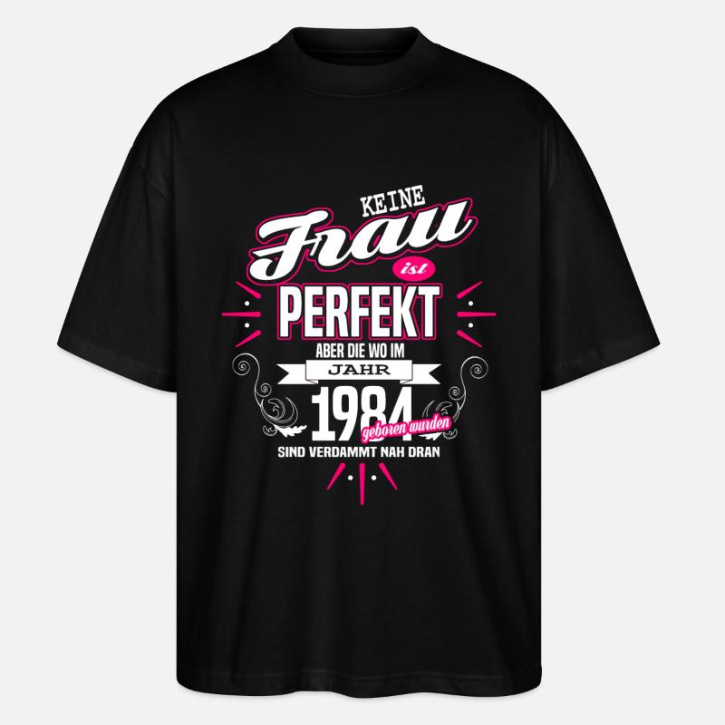 Perfekte Frau - Geboren 1984 - Stanley/Stella Oversized Unisex Bio T-Shirt Blaster 2.0 - Schwarz