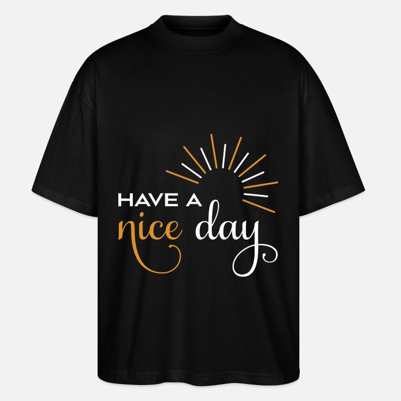 Have a nice day - Stanley/Stella Oversized Unisex Organic T-shirt Blaster 2.0 - black
