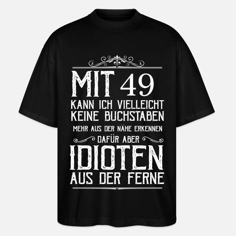 Mit 49 Idioten erkennen - Stanley/Stella Oversized Unisex Bio T-Shirt Blaster 2.0 - Schwarz